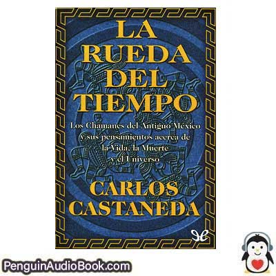 Audiolivro La rueda del tiempo Carlos Castaneda descargar escuchar podcast online libro