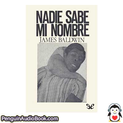 Audiolivro Nadie sabe mi nombre James Baldwin descargar escuchar podcast online libro