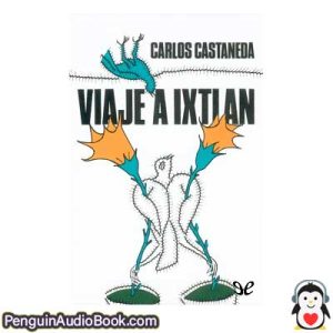 Audiolivro Viaje a Ixtlán Carlos Castaneda descargar escuchar podcast online libro