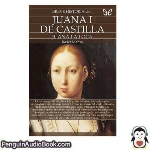 Audiolivro Breve historia de Juana I de Castilla Javier Manso descargar escuchar podcast libro