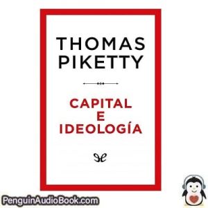Audiolivro Capital e ideología Thomas Piketty descargar escuchar podcast libro