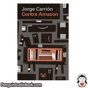 Audiolivro Contra Amazon Jorge Carrión descargar escuchar podcast libro