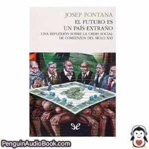 Audiolivro El futuro es un país extraño Josep Fontana descargar escuchar podcast libro