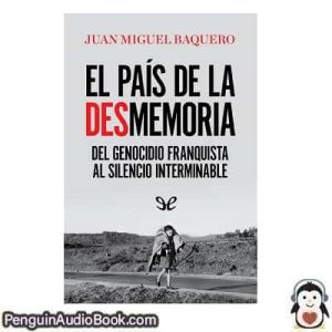 Audiolivro El país de la desmemoria Juan Miguel Baquero descargar escuchar podcast libro