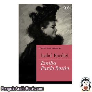 Audiolivro Emilia Pardo Bazán Isabel Burdiel descargar escuchar podcast libro