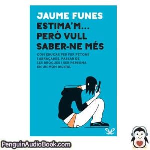 Audiolivro Estima’m… però vull saber-ne més Jaume Funes descargar escuchar podcast libro