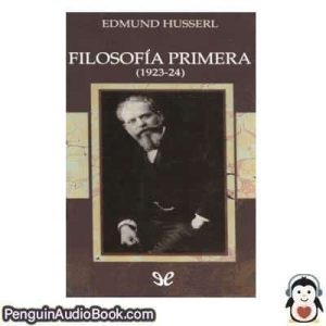 Audiolivro Filosofía primera (1923-1924) Edmund Husserl descargar escuchar podcast libro