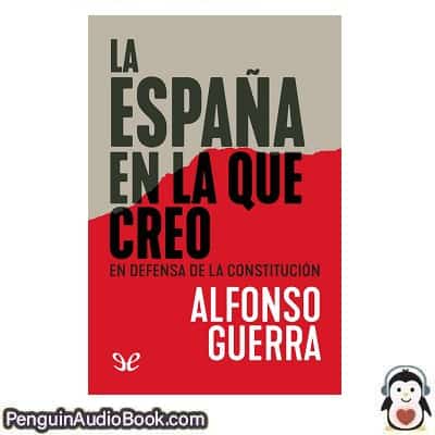 Audiolivro La España en la que creo Alfonso Guerra González descargar escuchar podcast libro