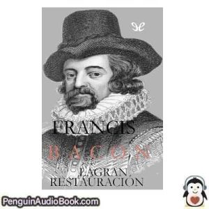 Audiolivro La gran restauración Francis Bacon descargar escuchar podcast libro