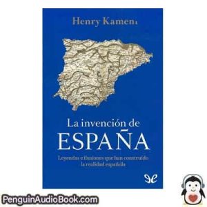 Audiolivro La invención de España Henry Kamen descargar escuchar podcast libro
