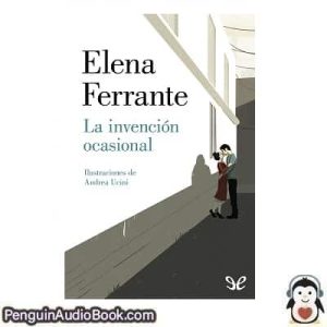 Audiolivro La invención ocasional Elena Ferrante descargar escuchar podcast libro