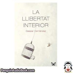 Audiolivro La llibertat interior Gaspar Hernàndez descargar escuchar podcast libro