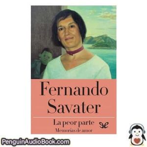 Audiolivro La peor parte Fernando Savater descargar escuchar podcast libro