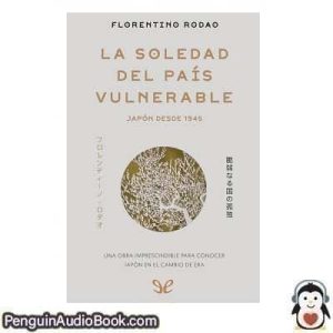 Audiolivro La soledad del país vulnerable Florentino Rodao descargar escuchar podcast libro