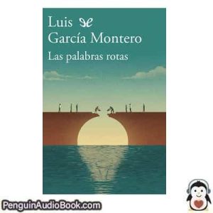 Audiolivro Las palabras rotas Luis García Montero descargar escuchar podcast libro