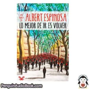 Audiolivro Lo mejor de ir es volver Albert Espinosa descargar escuchar podcast libro