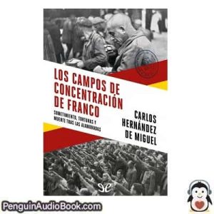 Audiolivro Los campos de concentración de Franco Carlos Hernández de Miguel descargar escuchar podcast libro