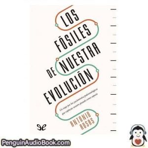 Audiolivro Los fósiles de nuestra evolución Antonio Rosas descargar escuchar podcast libro