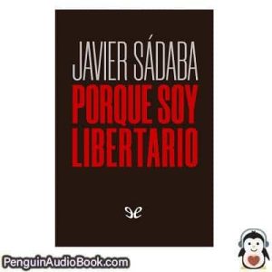 Audiolivro Porque soy libertario Javier Sádaba descargar escuchar podcast libro
