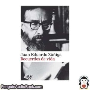 Audiolivro Recuerdos de vida Juan Eduardo Zúñiga descargar escuchar podcast libro