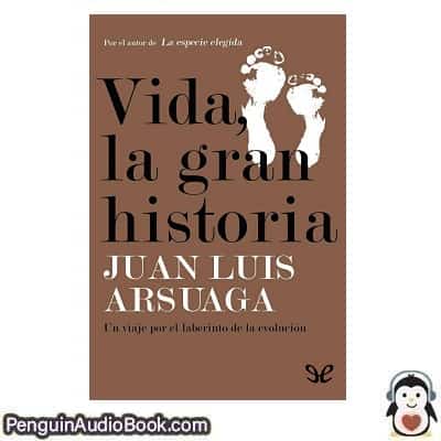 Audiolivro Vida, la gran historia Juan Luis Arsuaga descargar escuchar podcast libro