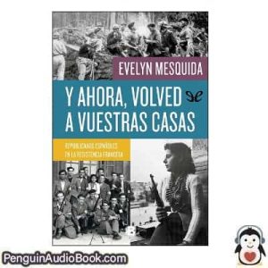 Audiolivro Y ahora, volved a vuestras casas Evelyn Mesquida descargar escuchar podcast libro