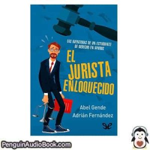 Audiolivro El jurista enloquecido Abel Gende y Adrián Fernández descargar escuchar podcast libro