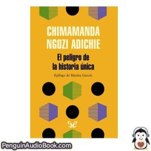 Audiolivro El peligro de la historia única Chimamanda Ngozi Adichie descargar escuchar podcast libro