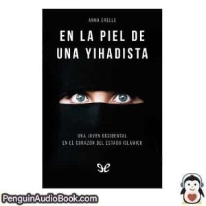 Audiolivro En la piel de una yihadista Anna Erelle descargar escuchar podcast libro