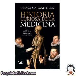 Audiolivro Historia curiosa de la medicina Pedro Gargantilla descargar escuchar podcast libro
