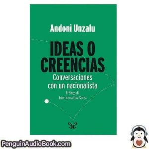 Audiolivro Ideas o creencias Andoni Unzalu descargar escuchar podcast libro