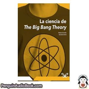 Audiolivro La ciencia de The Big Bang Theory Ramón Cererols & Toni De la Torre descargar escuchar podcast libro