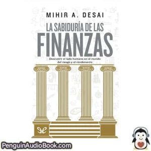 Audiolivro La sabiduría de las finanzas Mihir A. Desai descargar escuchar podcast libro