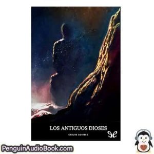 Audiolivro Los antiguos dioses Carlos Aguirre descargar escuchar podcast libro