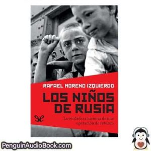 Audiolivro Los niños de Rusia Rafael Moreno Izquierdo descargar escuchar podcast libro