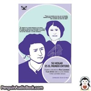 Audiolivro Su hogar es el mundo entero Rosa Luxemburgo & Clara Zetkin descargar escuchar podcast libro