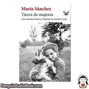 Audiolivro Tierra de mujeres María Sánchez descargar escuchar podcast libro