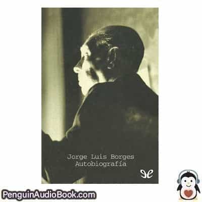 Audiolivro Autobiografía Jorge Luis Borges descargar escuchar podcast libro