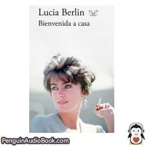 Audiolivro Bienvenida a casa Lucia Berlin descargar escuchar podcast libro