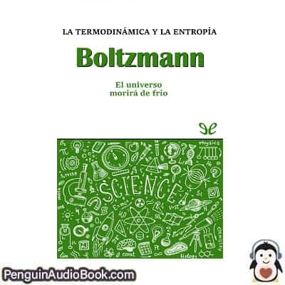 Audiolivro Boltzmann. La termodinámica y la entropía Eduardo Arroyo Pérez descargar escuchar podcast libro