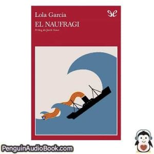 Audiolivro El naufragi Lola García descargar escuchar podcast libro