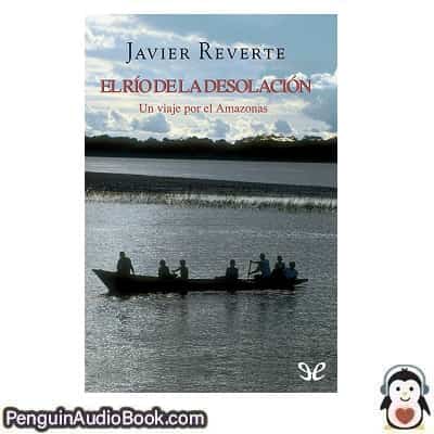 Audiolivro El río de la desolación Javier Reverte descargar escuchar podcast libro