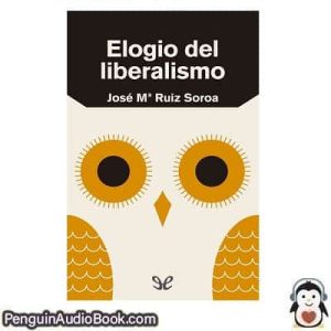 Audiolivro Elogio del liberalismo José María Ruiz Soroa descargar escuchar podcast libro