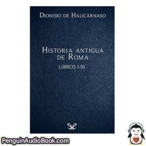 Audiolivro Historia antigua de Roma Libros I-III Dionisio de Halicarnaso descargar escuchar podcast libro