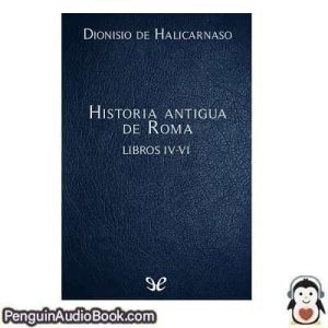 Audiolivro Historia antigua de Roma Libros IV-VI Dionisio de Halicarnaso descargar escuchar podcast libro