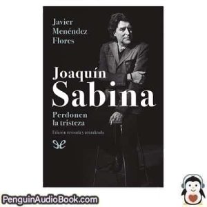 Audiolivro Joaquín Sabina. Perdonen la tristeza Javier Menéndez Flores descargar escuchar podcast libro
