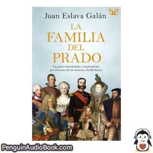 Audiolivro La familia del Prado Juan Eslava Galán descargar escuchar podcast libro