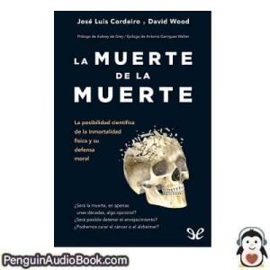 Audiolivro La muerte de la muerte Jose Luis Cordeiro & David Wood descargar escuchar podcast libro