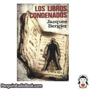 Audiolivro Los libros condenados Jacques Bergier descargar escuchar podcast libro