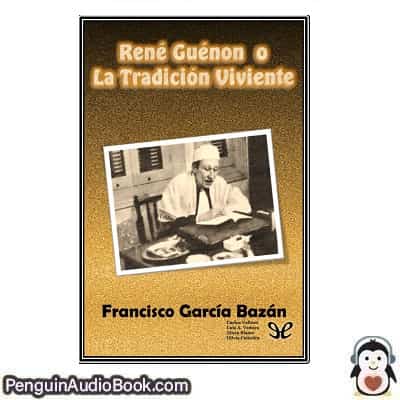 Audiolivro René Guénon o la Tradición Viviente Francisco García Bazán descargar escuchar podcast libro